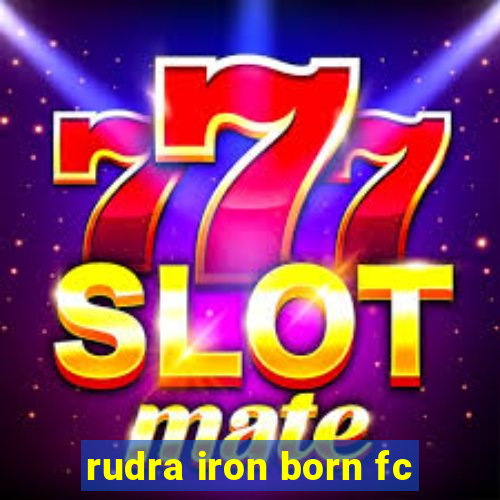 rudra iron born fc